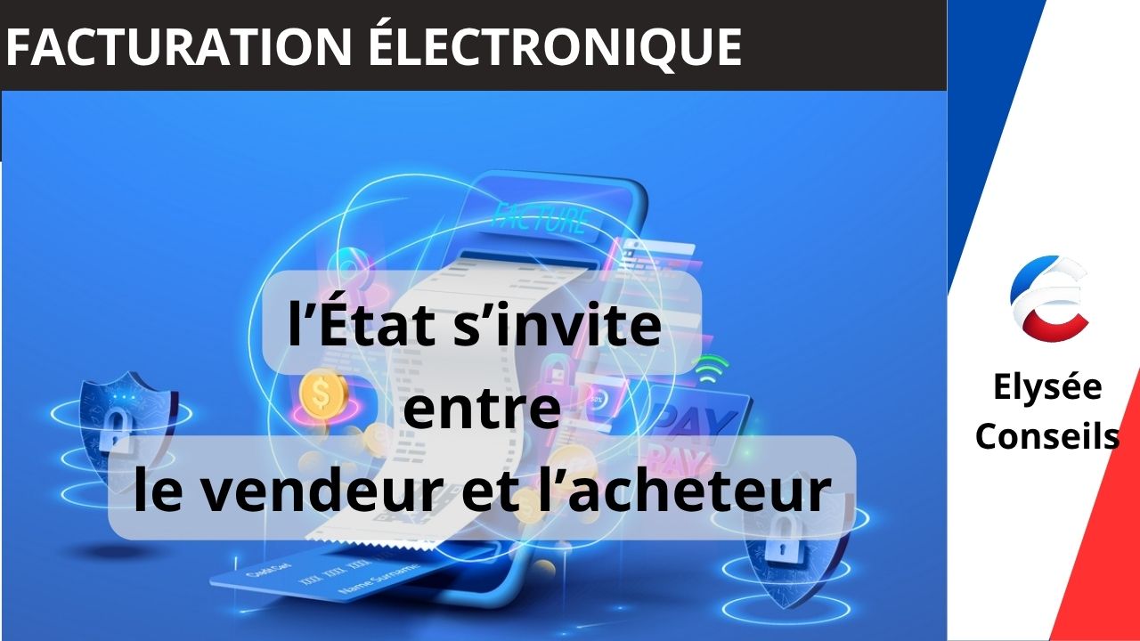 Facturation électronique obligatoire : l’État s’invite entre le vendeur et l’acheteur